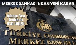 Merkez Bankası'ndan Yeni Karar: Yabancı Para Kredilerde Oran Değişti