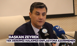 Başkan Zeyrek'ten önemli açıklama: Tek derdimiz halkımızı enflasyona ezdirmemek