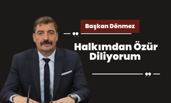 Başkan Dönmez: Halkımdan özür diliyorum