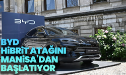 BYD hibrit atağını Manisa’dan başlatıyor