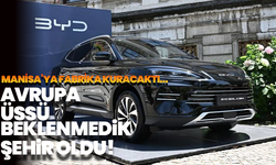 Manisa Planı Askıda: BYD'nin Yeni Avrupa Üssü Macaristan Oldu
