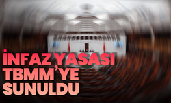 İnfaz yasası TBMM Başkanlığı'na sunuldu