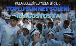 Kula Belediyesi’nden Bir İlk: Toplu Sünnet Şöleni 16 Ağustos’ta