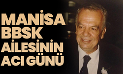 Manisa BBSK Ailesinin Acı Günü