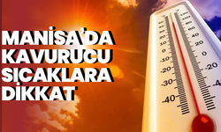 Manisa’da Kavurucu Sıcaklara Dikkat: Cumartesi Günü Termometreler 37 Dereceyi Gösterecek!