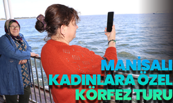 Büyükşehir’den Manisalı Kadınlara Özel Körfez Turu