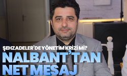 Şehzadeler’de yönetim krizi mi? Nalbant’tan net mesaj
