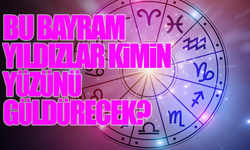Bu bayram yıldızlar kimin yüzünü güldürecek? Gökyüzü sırlarını açıklıyor!