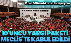 10’uncu yargı paketi Meclis’te kabul edildi: 19 bin 800 mahkuma tahliye yolu açıldı
