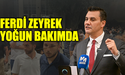 Ferdi Zeyrek yoğun bakımda