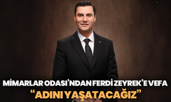Mimarlar Odası’ndan Ferdi Zeyrek’e Vefa: “Adını Yaşatacağız”