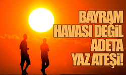 Manisa’da bayram havası sıcak geçecek: Termometreler 38 dereceyi görecek