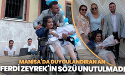 Manisa’da duygulandıran an: Ferdi Zeyrek’in sözü unutulmadı