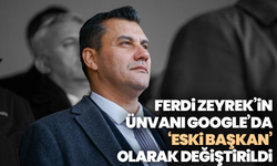 Ferdi Zeyrek’in Ünvanı Google’da ‘Eski Başkan’ Olarak Değiştirildi
