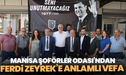 Manisa Şoförler Odası’ndan Ferdi Zeyrek’e anlamlı vefa
