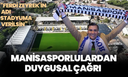 Manisasporlulardan duygusal çağrı: “Ferdi Zeyrek’in adı stadyuma verilsin”