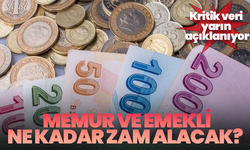Memur ve emekli ne kadar zam alacak? Kritik veri yarın açıklanıyor