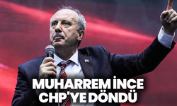 Muharrem İnce CHP'ye döndü