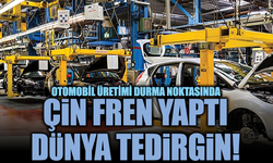 Otomobil üretimi durma noktasında: Çin fren yaptı, dünya tedirgin!