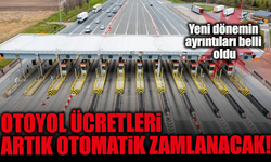Otoyol ücretleri artık otomatik zamlanacak! Yeni dönemin ayrıntıları belli oldu