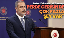 Bakan Fidan’dan YPG mesajı: "Perde gerisinde çok fazla şey var"