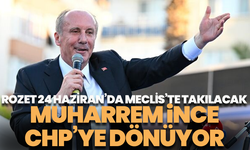 Muharrem İnce CHP’ye dönüyor: Rozet 24 Haziran’da Meclis’te takılacak