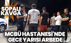 MCBÜ Hastanesi'nde gece yarısı arbede: Sopalı kavga