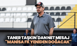 Taner Taşkın’dan net mesaj: "Manisa FK yeniden doğacak"