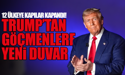 Trump’tan göçmenlere yeni duvar: 12 ülkeye kapılar kapandı!