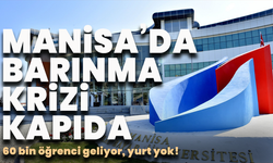 60 bin öğrenci geliyor, yurt yok! Manisa’da barınma krizi kapıda