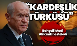 Bahçeli istedi, Ali Kınık besteledi: “Kardeşlik Türküsü” yankı uyandırdı