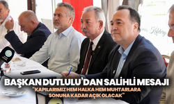 Başkan Dutlulu’dan Salihli Mesajı: “Kapılarımız hem halka hem muhtarlara sonuna kadar açık olacak”
