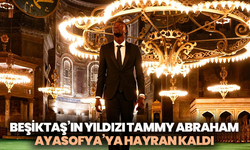 Beşiktaş’ın yıldızı Tammy Abraham, Ayasofya’ya hayran kaldı