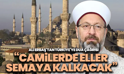 Ali Erbaş’tan Türkiye’ye Dua Çağrısı: “Camilerde Eller Semaya Kalkacak”