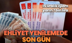 Ehliyet yenilemede son gün: 15 liralık işlem yarın 7 bin 438 liraya çıkacak
