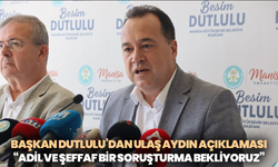 Başkan Dutlulu’dan Ulaş Aydın Açıklaması: “Adil ve Şeffaf Bir Soruşturma Bekliyoruz”