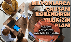 Yıllık izin planı yapan milyonlarca çalışanı ilgilendiriyor: 4 güne kadar fazladan izin hakkı var ama önemli bir şartla
