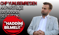 CHP Yunusemre’den AK Parti İlçe Başkanına sert tepki: “Haddini bilmeli!”
