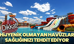 Dikkat! Hijyenik olmayan havuzlar sağlığınızı tehdit ediyor