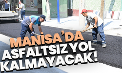 Manisa’da asfaltsız yol kalmayacak!