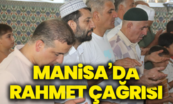 Manisa'da yangınlar ve kuraklığa karşı yağmur duası: "Semaya açılan eller rahmet bekliyor"