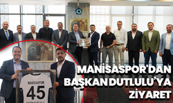 Manisaspor'dan Başkan Dutlulu’ya ziyaret