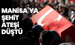 Şehit ateşi Manisa'ya düştü!