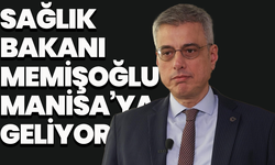 Sağlık Bakanı Memişoğlu Manisa’ya geliyor