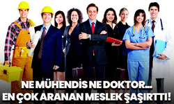 Ne mühendis ne doktor... En çok aranan meslek şaşırttı!