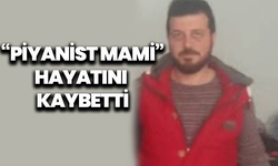 Manisa müzik dünyası yasta: “Piyanist Mami” hayatını kaybetti