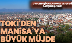 TOKİ’den Manisa’ya büyük müjde: Uygun peşinatla konut ve iş yeri satışı başlıyor!