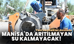Manisa merkezde arıtılmayan su kalmayacak! Yeni kaynaklar devrede
