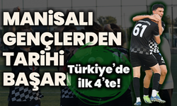 Manisalı gençlerden tarihi başarı: Yunusemre U17’ler Türkiye’de ilk 4’te!