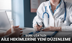 Aile hekimleri için yeni düzenleme yapıldı